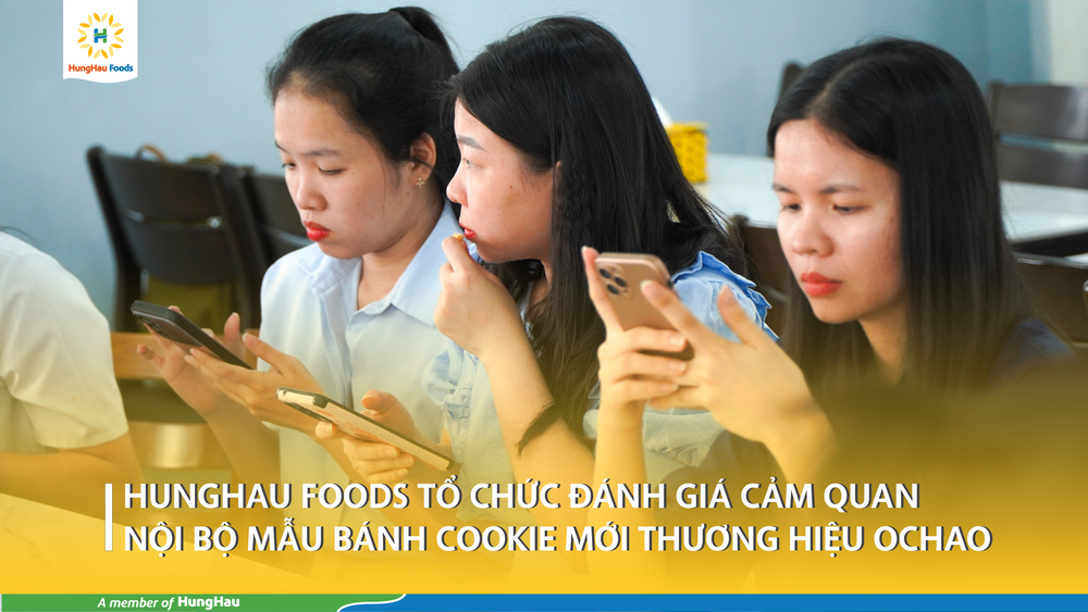 HFB TỔ CHỨC ĐÁNH GIÁ CẢM QUAN NỘI BỘ BÁNH COOKIE MỚI MANG NHÃN HIỆU OCHAO